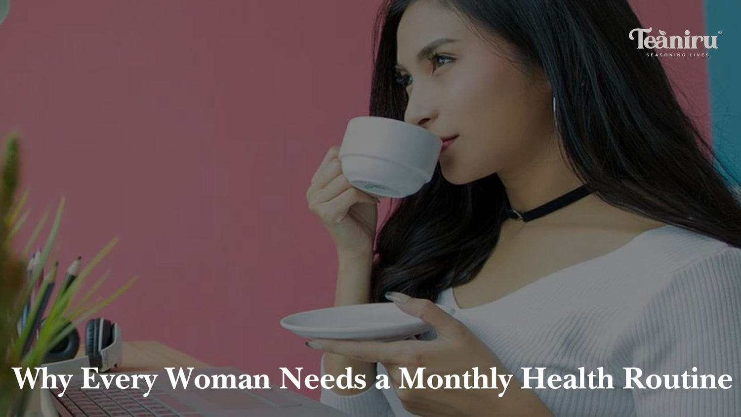 Unlock the Power of Daily Wellness: Why Every Woman Needs a Monthly Health Routine